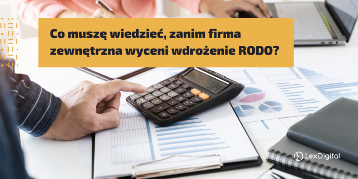 Co&nbsp;muszę wiedzieć, zanim firma zewnętrzna wyceni wdrożenie RODO?