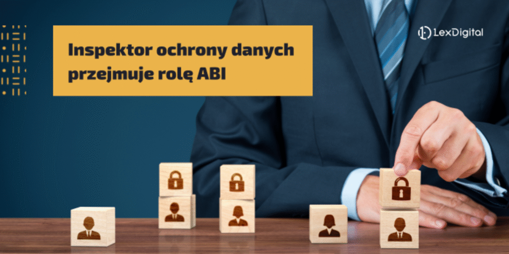 Inspektor ochrony danych przejmuje rolę ABI