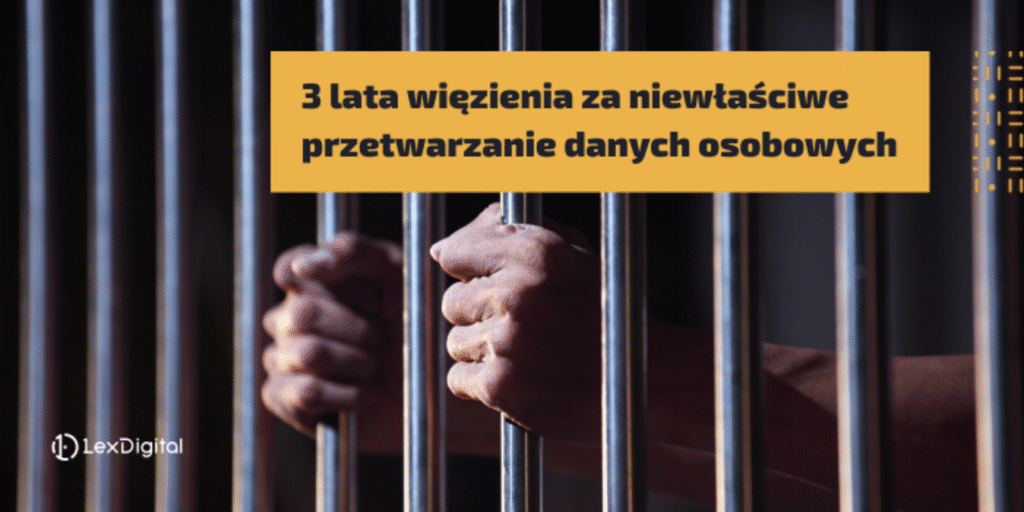 3 lata więzienia za niewłaściwe przetwarzanie danych osobowych
