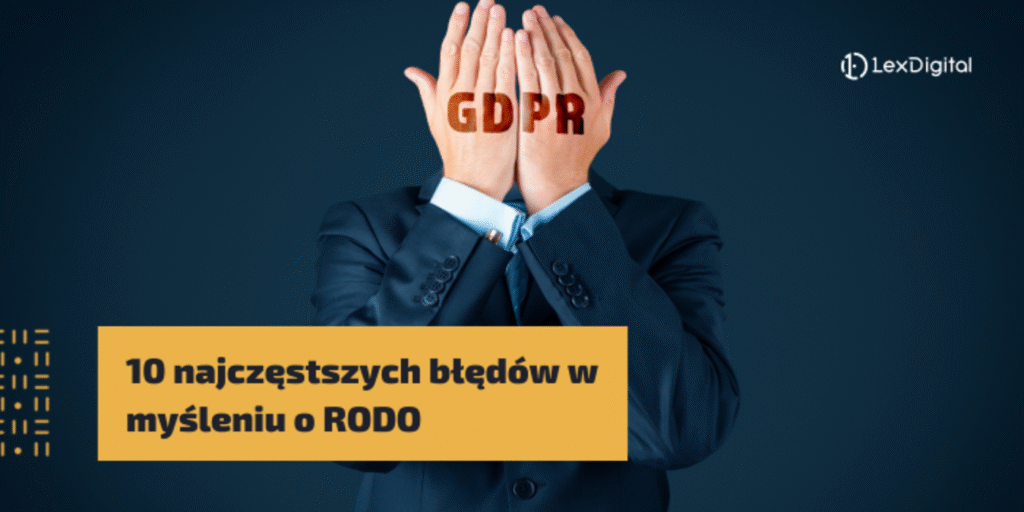 10 najczęstszych błędów w myśleniu o RODO