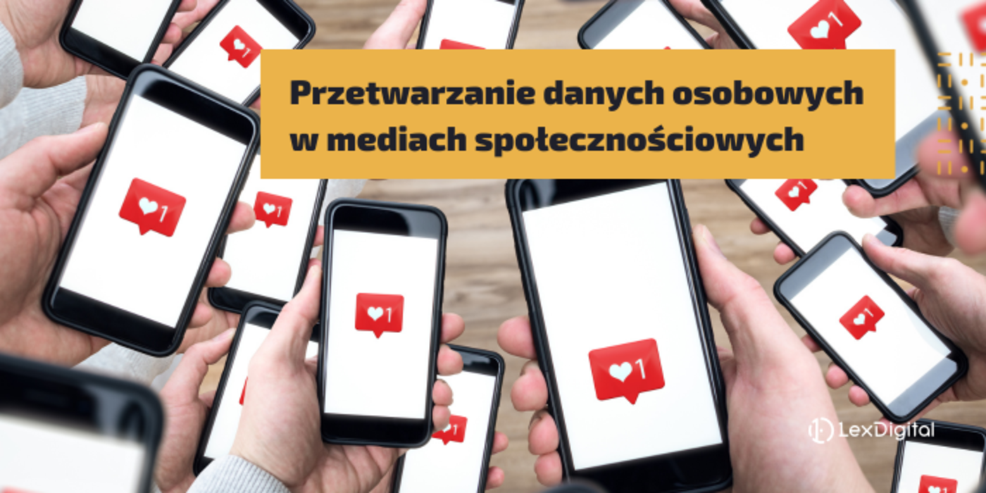 Przetwarzanie danych osobowych w&nbsp;mediach społecznościowych