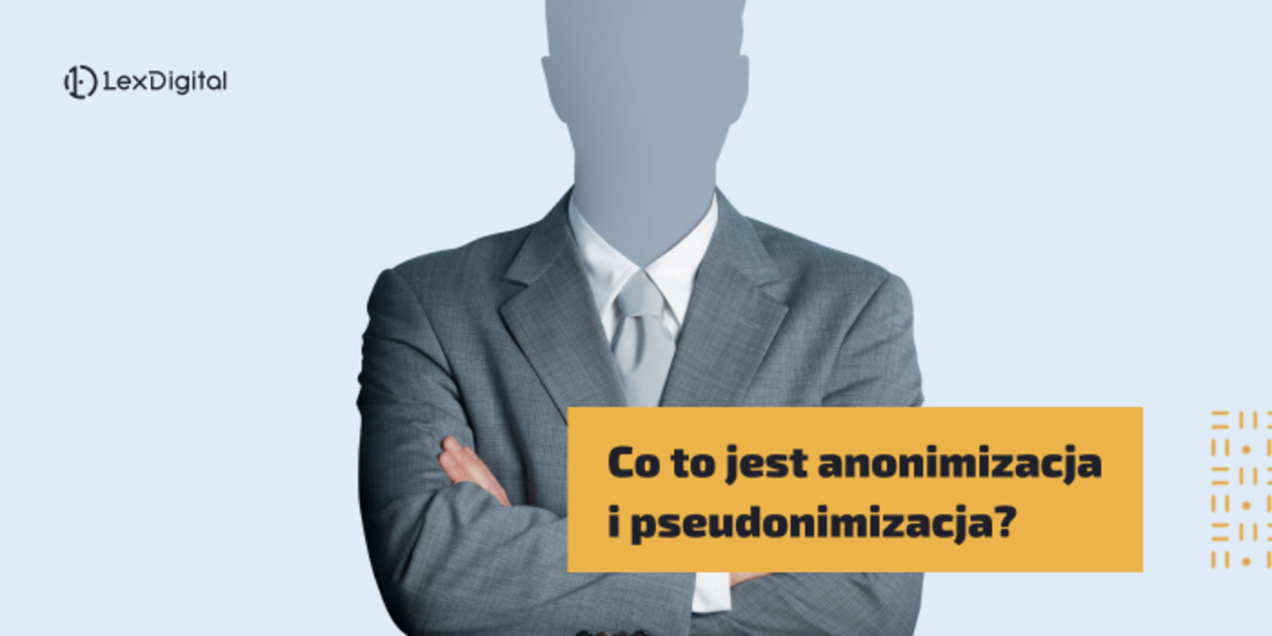 Co&nbsp;to&nbsp;jest anonimizacja i&nbsp;pseudonimizacja?