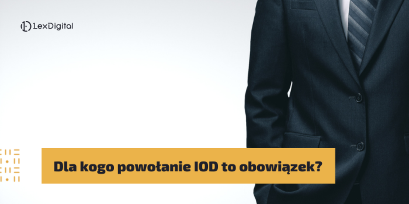 Dla kogo powołanie IOD to&nbsp;obowiązek?