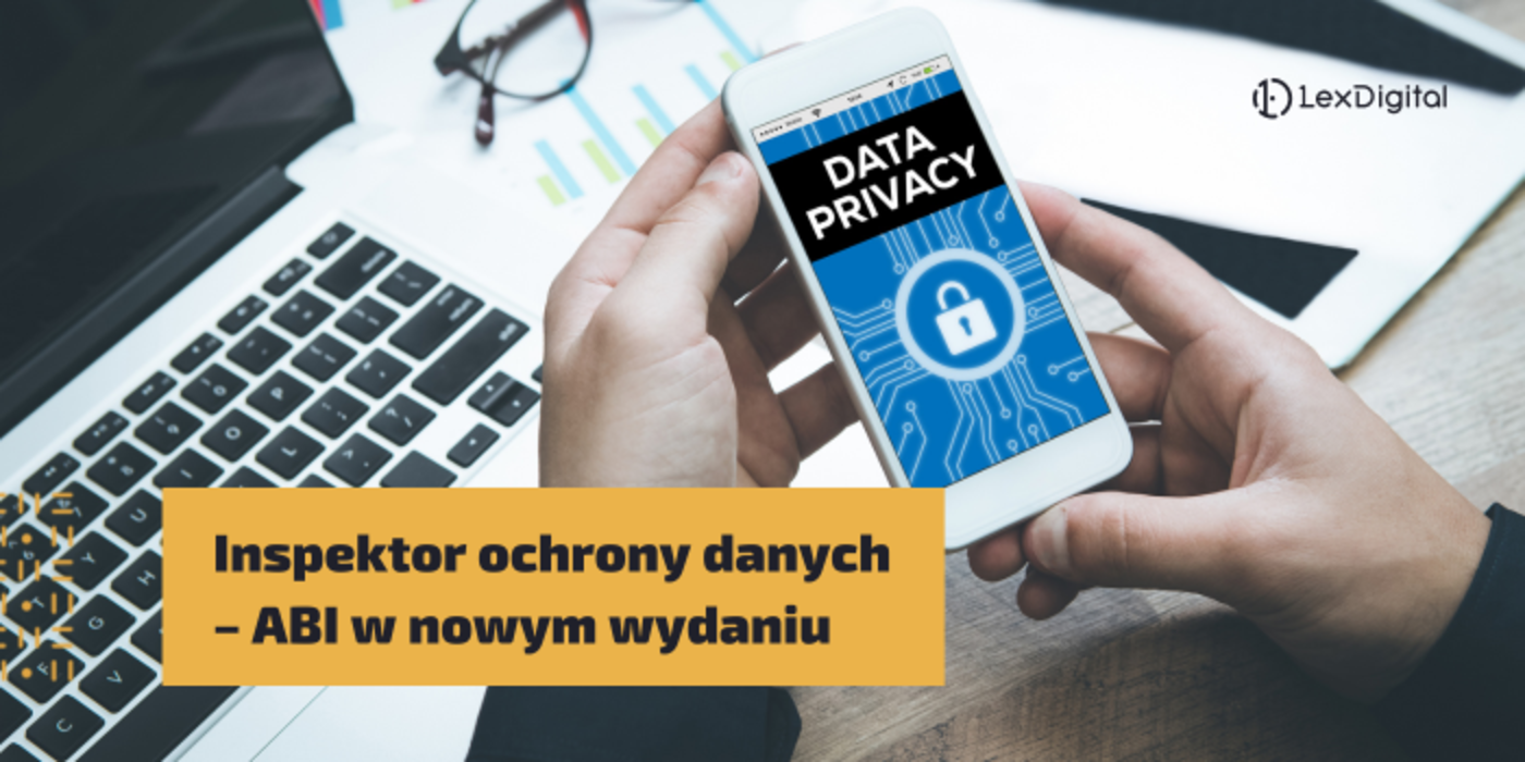 Inspektor ochrony danych &ndash; ABI w&nbsp;nowym wydaniu