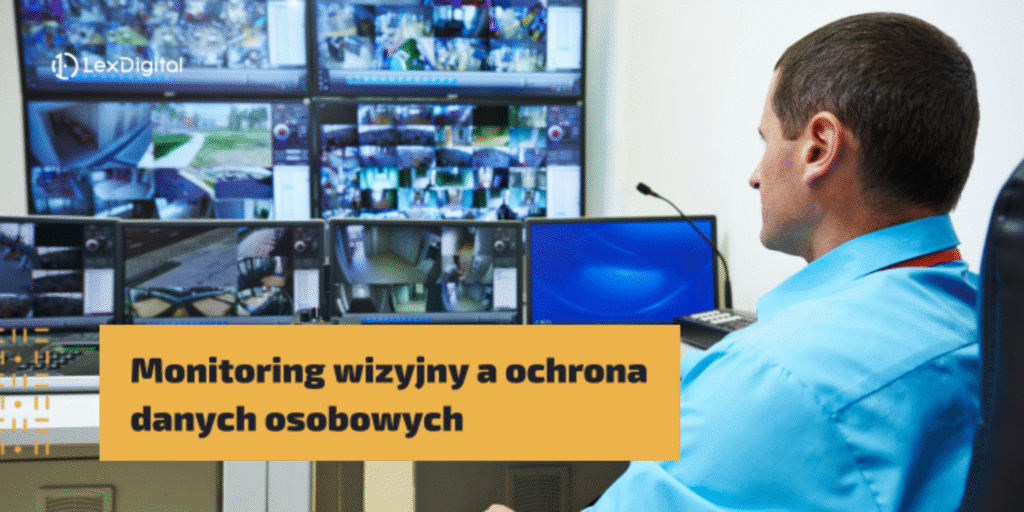 Monitoring wizyjny a ochrona danych osobowych