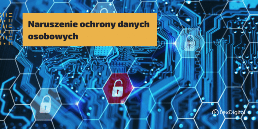 Naruszenie ochrony danych osobowych: co to i jakie ma skutki?