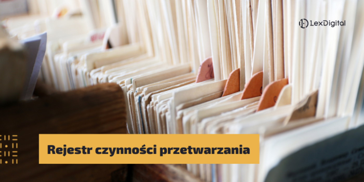 Czym jest rejestr czynności przetwarzania danych osobowych?