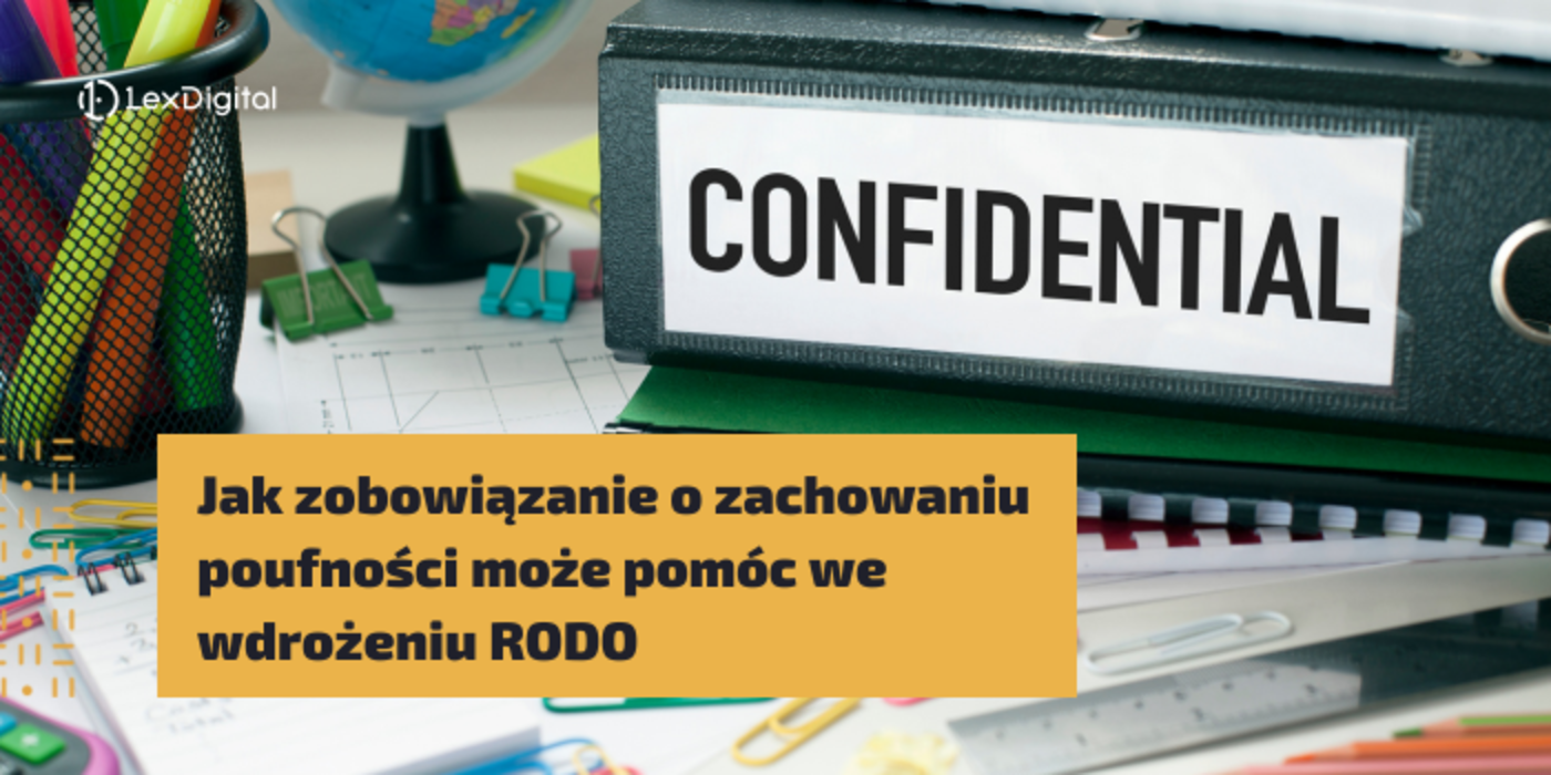 Jak zobowiązanie o&nbsp;zachowaniu poufności (klauzula poufności) może pom&oacute;c we&nbsp;wdrożeniu RODO