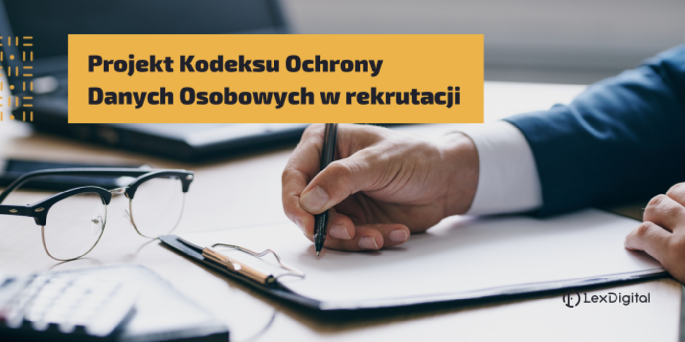 Projekt Kodeksu Ochrony Danych Osobowych w&nbsp;rekrutacji