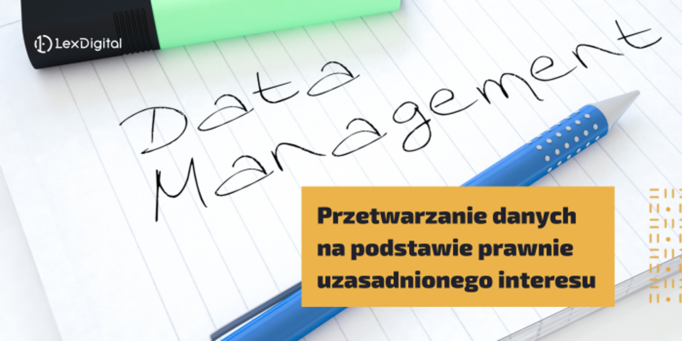Przetwarzanie danych na&nbsp;podstawie prawnie uzasadnionego interesu