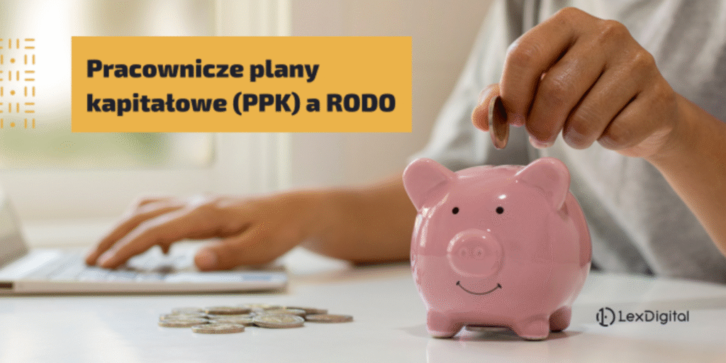 Pracownicze plany kapitałowe (PPK) a RODO