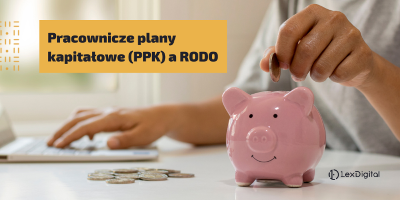 Pracownicze plany kapitałowe (PPK) a&nbsp;RODO