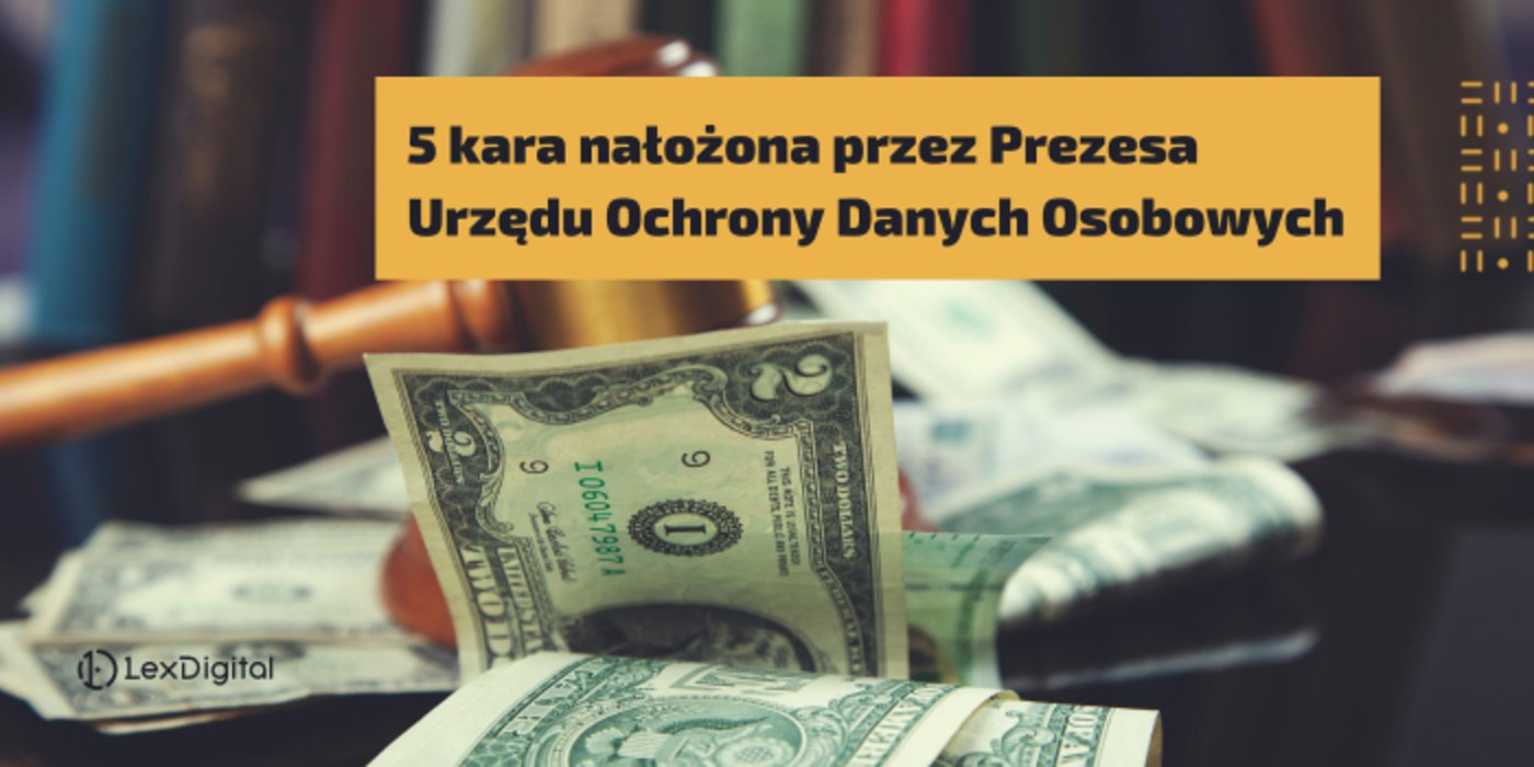 5 kara nałożona przez&nbsp;Prezesa Urzędu Ochrony Danych Osobowych