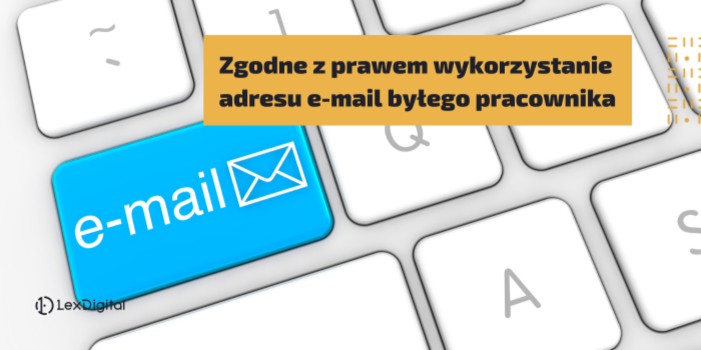 Zgodne z&nbsp;prawem wykorzystanie adresu e-mail byłego pracownika