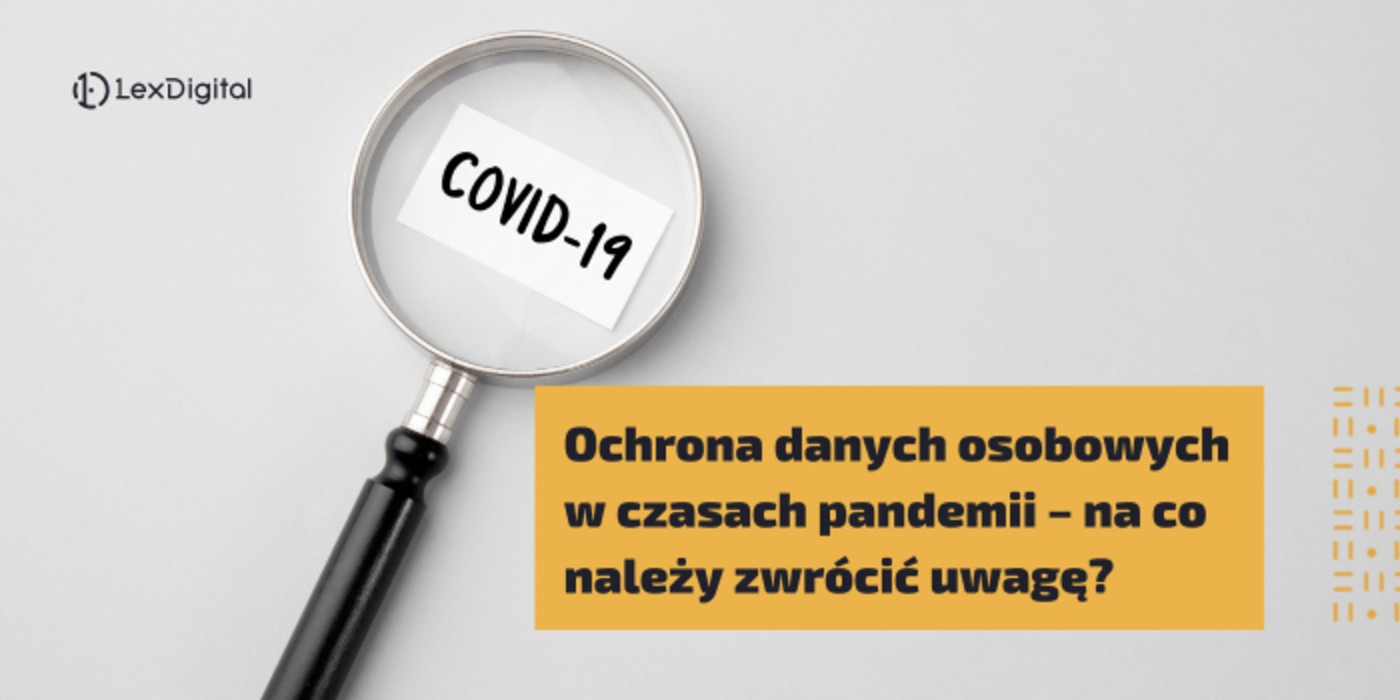 Ochrona danych osobowych w&nbsp;czasach pandemii &ndash; na&nbsp;co&nbsp;należy zwr&oacute;cić uwagę?