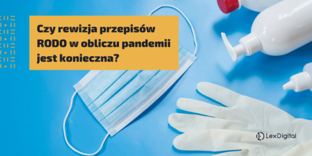 Czy rewizja przepisów RODO w obliczu pandemii jest konieczna?