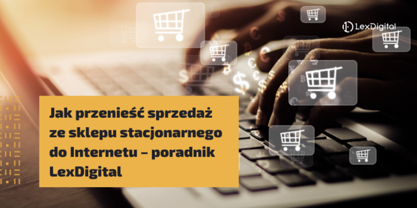 Jak przenieść sprzedaż ze&nbsp;sklepu stacjonarnego do&nbsp;Internetu &ndash; poradnik LexDigital