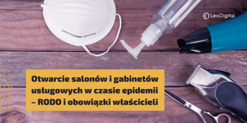 Otwarcie salonów i gabinetów usługowych w czasie epidemii – RODO i obowiązki właścicieli
