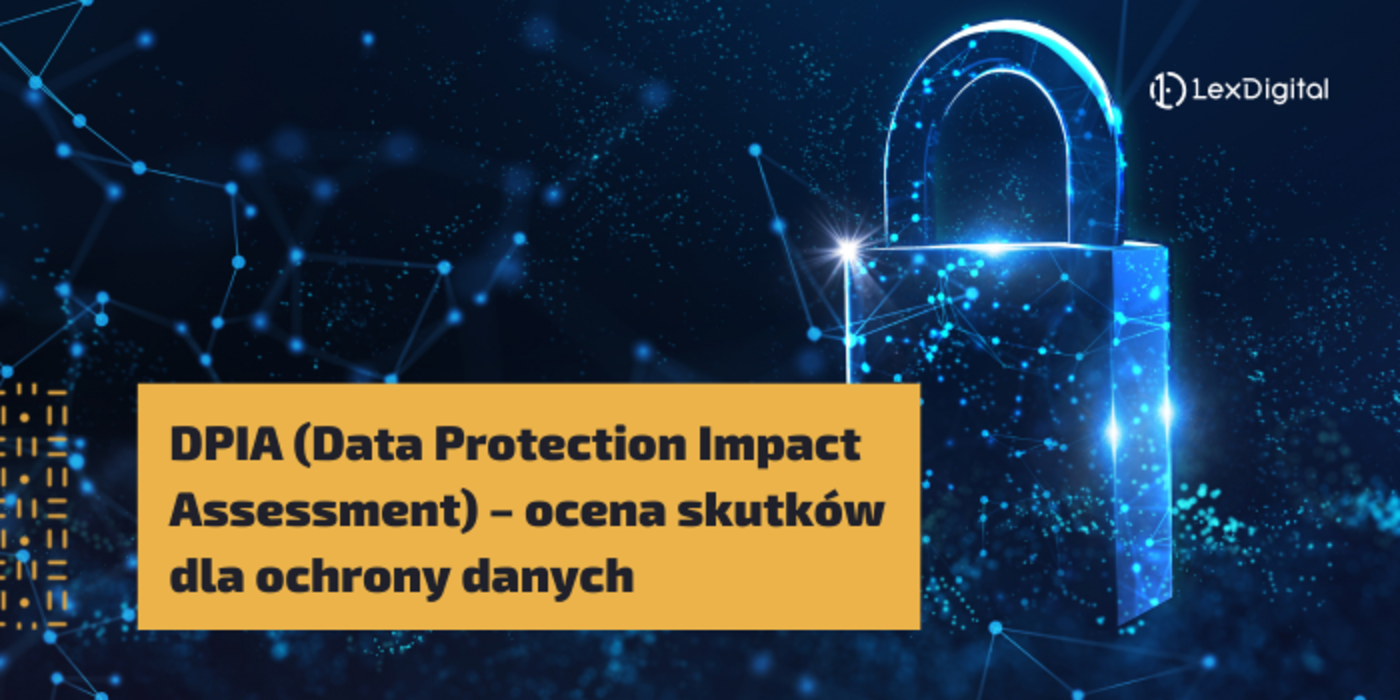 DPIA (Data Protection Impact Assessment) &ndash; ocena skutk&oacute;w dla ochrony danych