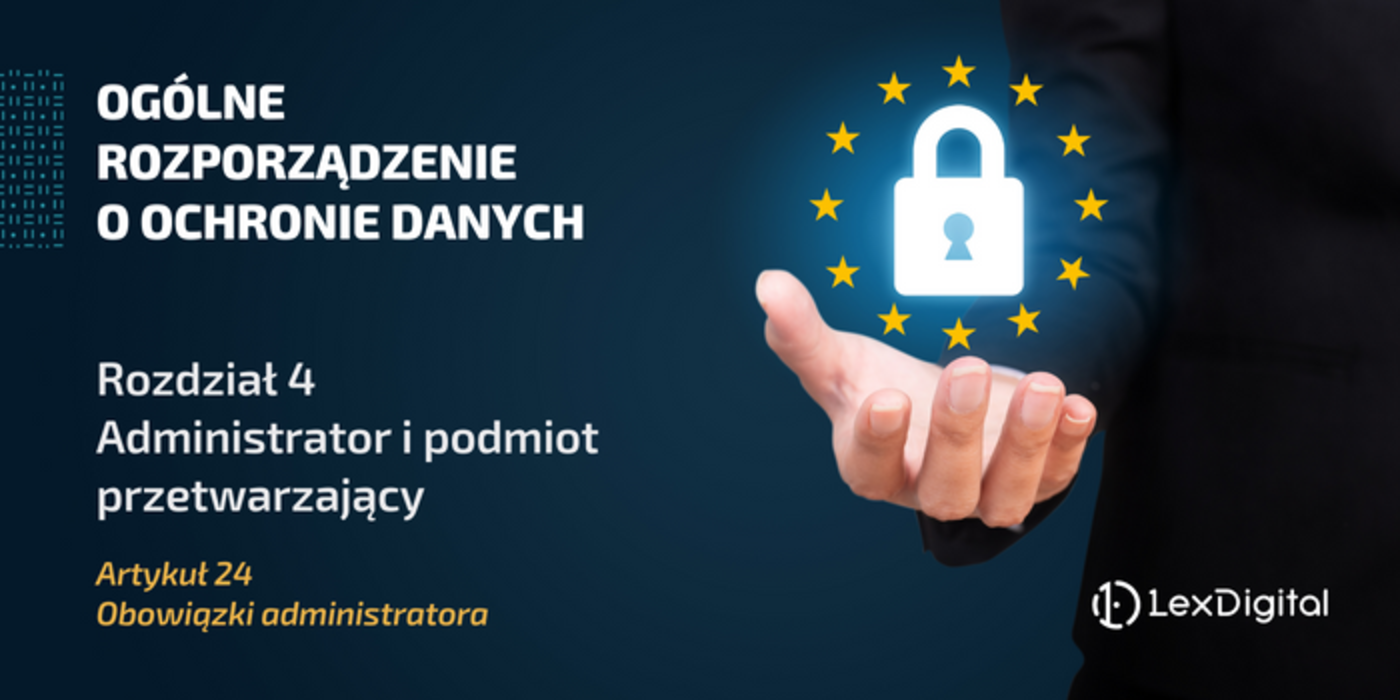 RODO &ndash; Rozdział IV &ndash; Artykuł 24
