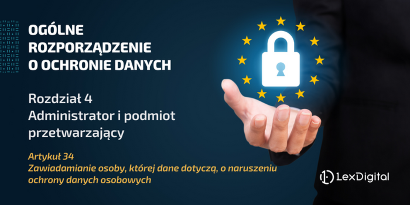 RODO &ndash; Rozdział IV &ndash; Artykuł 34