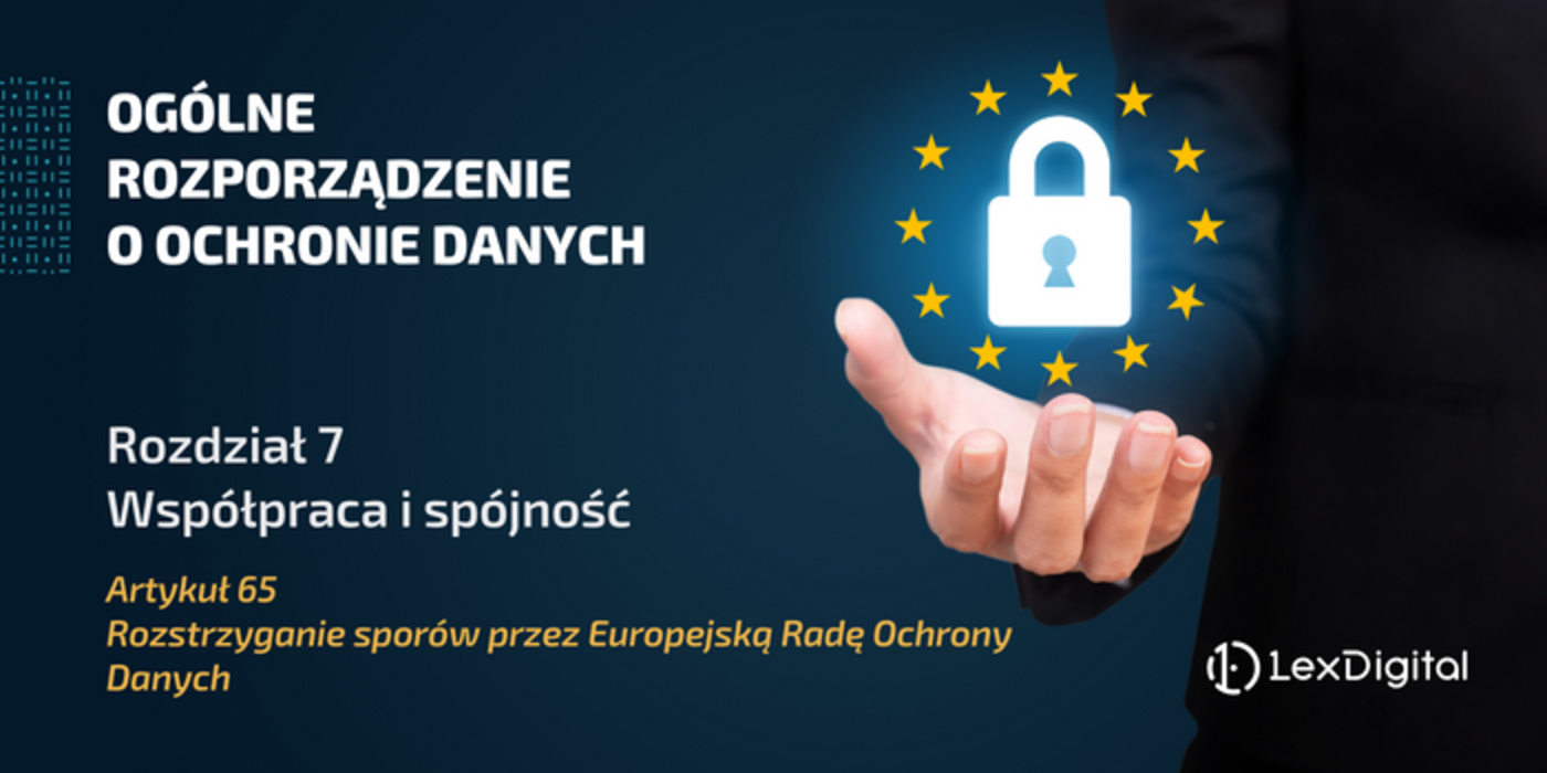 RODO &ndash; Rozdział VII &ndash; Artykuł 65