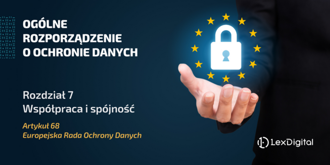 RODO &ndash; Rozdział VII &ndash; Artykuł 68