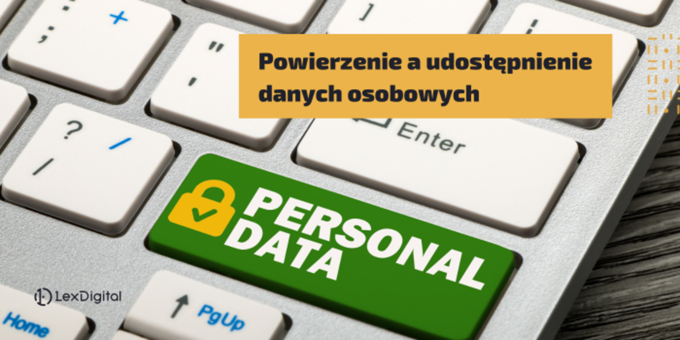 Powierzenie a&nbsp;udostępnienie danych osobowych