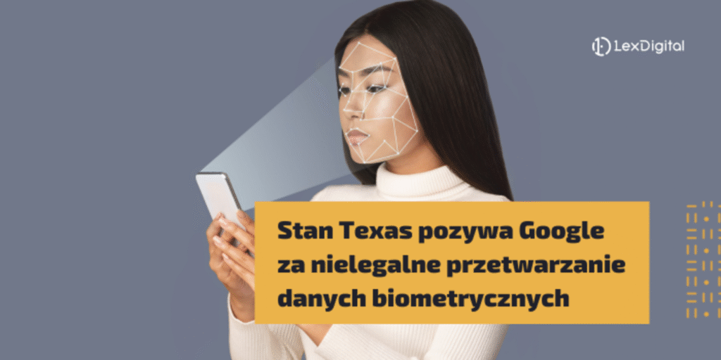 Stan Teksas pozywa Google za nielegalne przetwarzanie danych biometrycznych