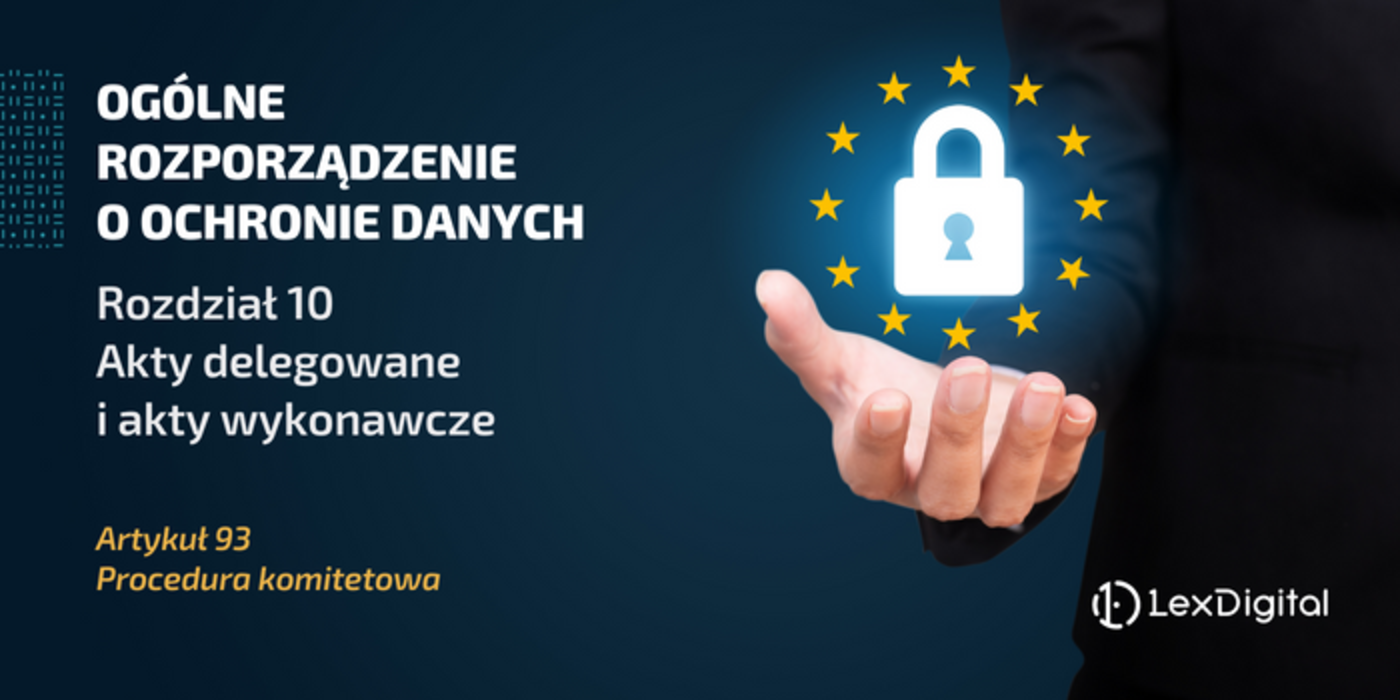 RODO &ndash; Rozdział X&nbsp;&ndash; Artykuł 93