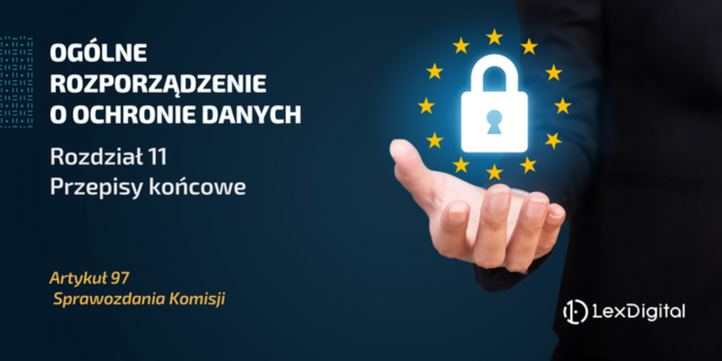 RODO - Rozdział XI - Artykuł 97