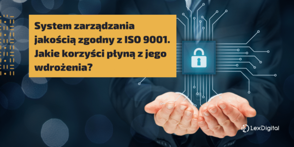 System zarządzania jakością zgodny z ISO 9001. Jakie korzyści płyną z jego wdrożenia?