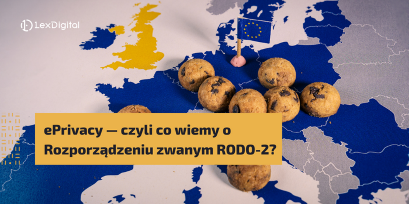 ePrivacy &mdash;&nbsp;czyli co&nbsp;wiemy o&nbsp;Rozporządzeniu zwanym RODO-2 i&nbsp;czy&nbsp;powinniśmy przygotować się na&nbsp;jego wejście w&nbsp;życie?