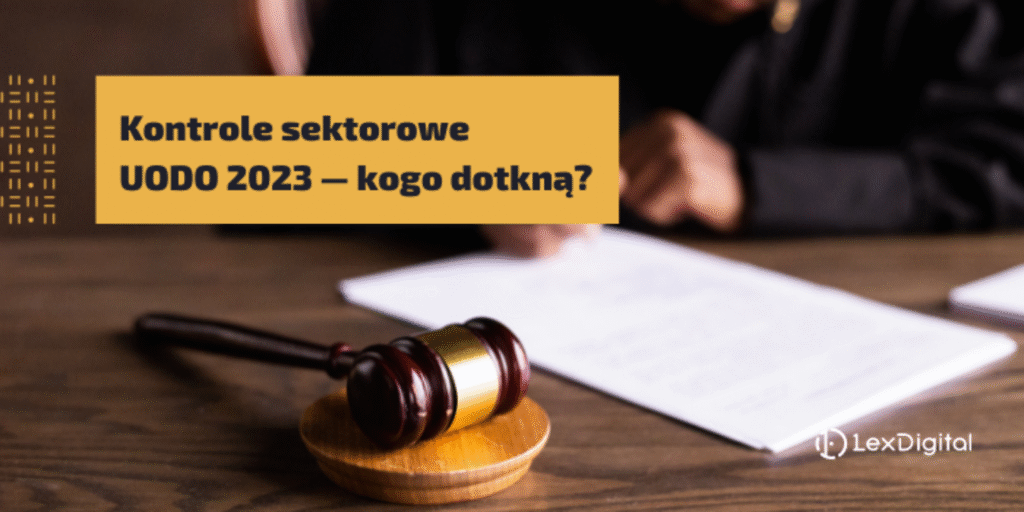 Kontrole sektorowe UODO 2023 — kogo dotkną?