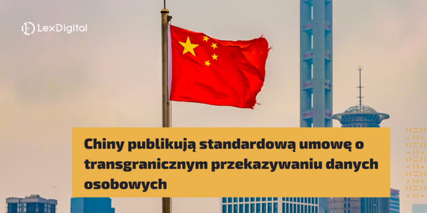 Chiny publikują standardową umowę o&nbsp;transgranicznym przekazywaniu danych osobowych