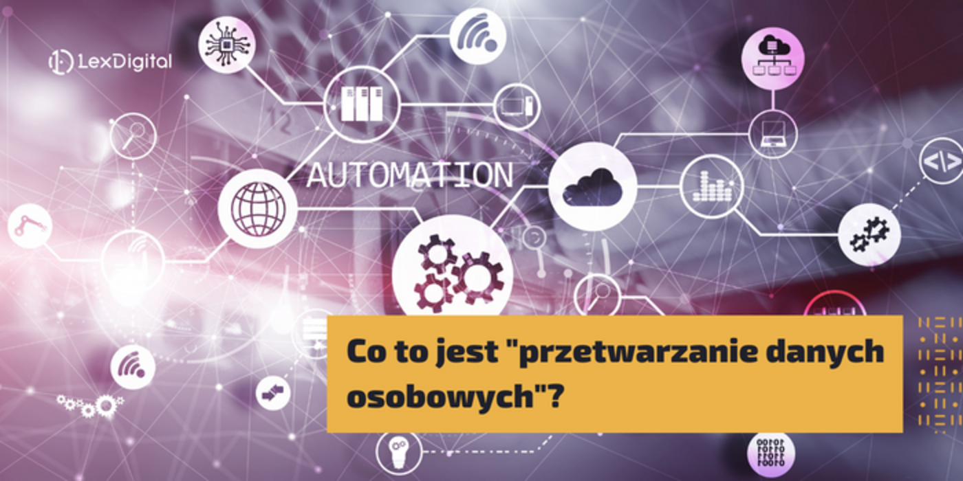 Co&nbsp;to&nbsp;jest &bdquo;przetwarzanie danych osobowych&rdquo;?