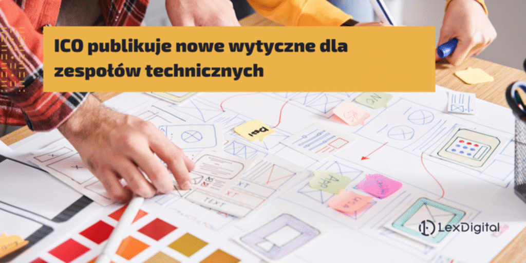 ICO publikuje nowe wytyczne dotyczące ochrony danych dla zespołów technicznych
