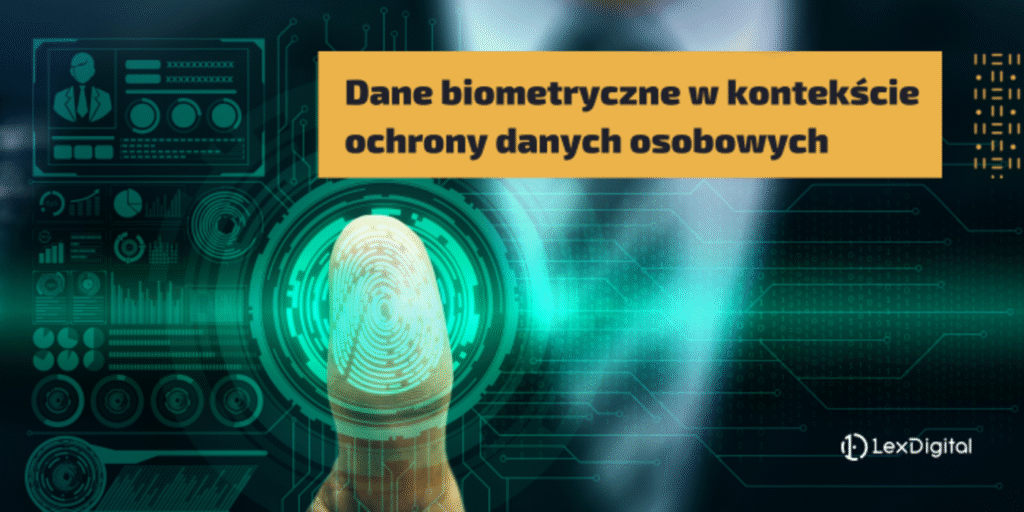 Dane biometryczne w kontekście ochrony danych osobowych