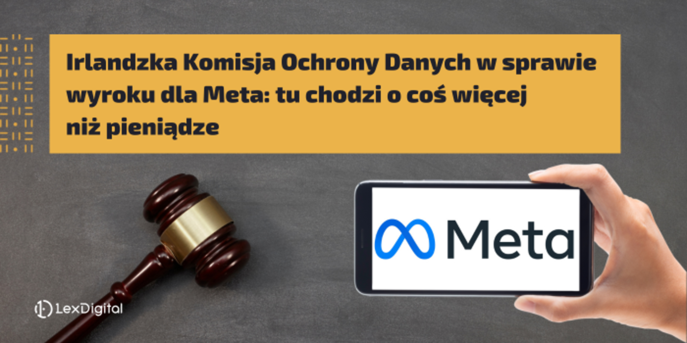 Irlandzka Komisja Ochrony Danych w&nbsp;sprawie wyroku dla Meta: tu&nbsp;chodzi o&nbsp;coś więcej niż pieniądze