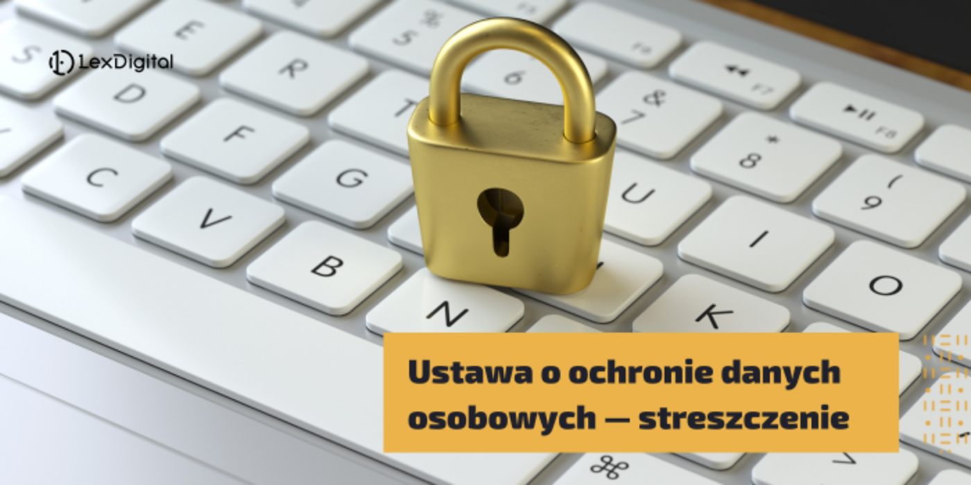 Ustawa o&nbsp;ochronie danych osobowych &mdash;&nbsp;streszczenie