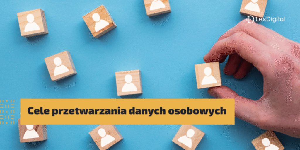 Cele przetwarzania danych osobowych. Prawnie uzasadniony interes administratora jako podstawa przetwarzania danych