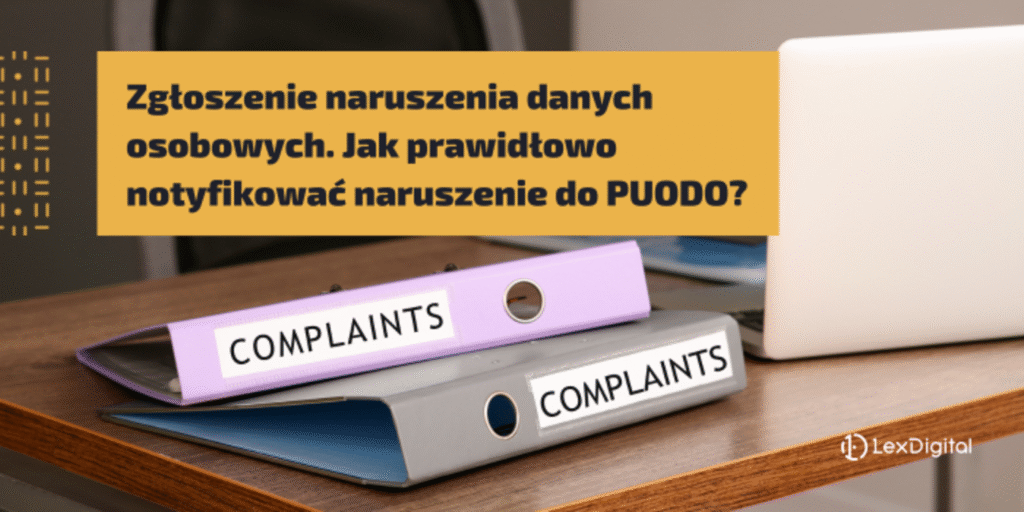 Zgłoszenie naruszenia danych osobowych. Jak prawidłowo notyfikować naruszenie do PUODO?