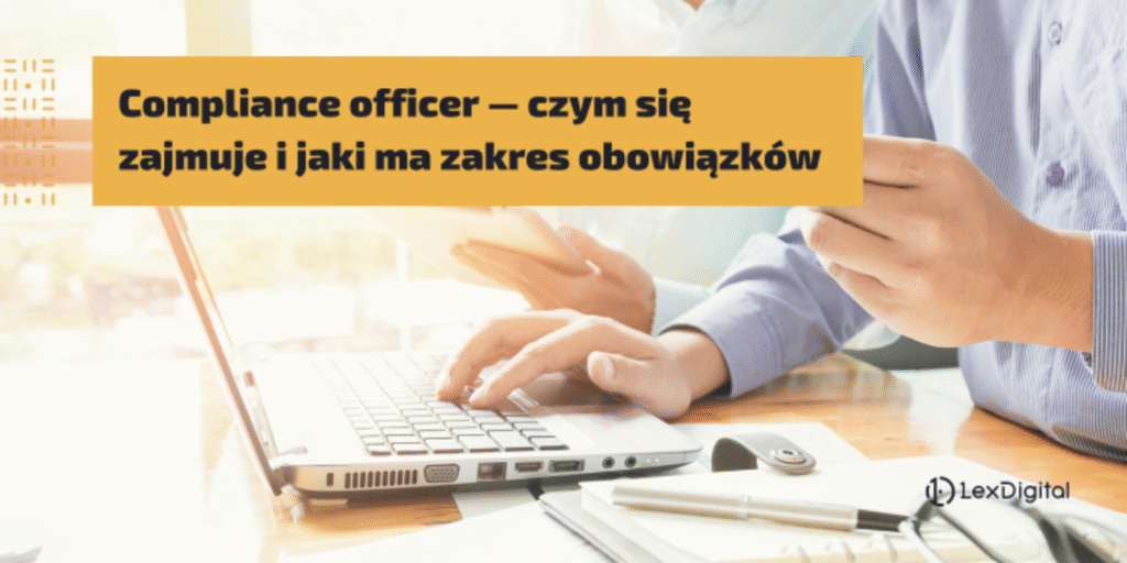 Compliance officer — czym się zajmuje i jaki ma zakres obowiązków