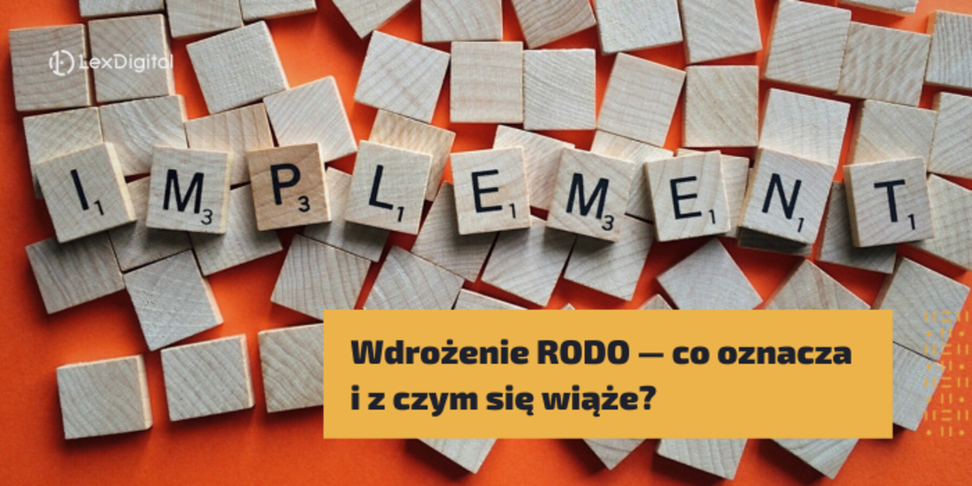 Wdrożenie RODO &mdash;&nbsp;co&nbsp;oznacza i&nbsp;z&nbsp;czym się wiąże?