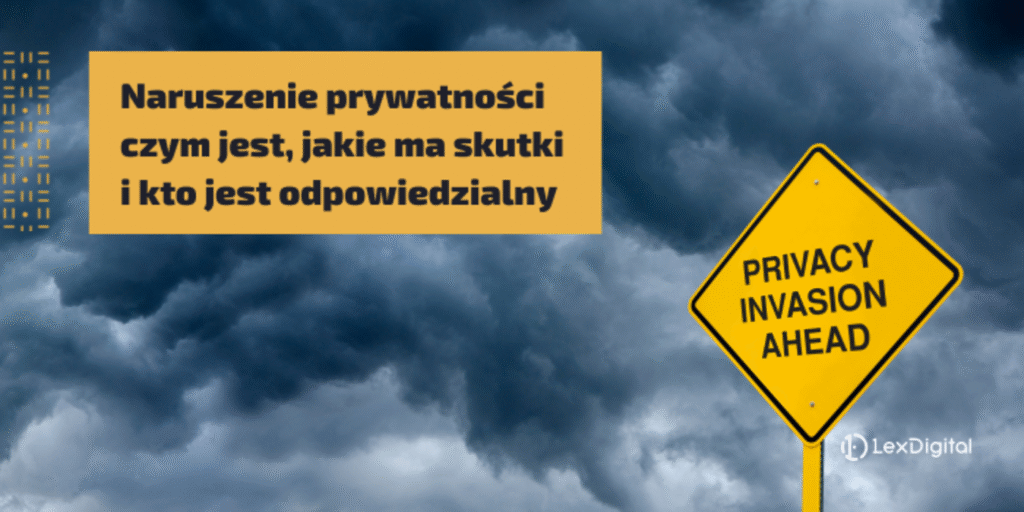 Naruszenie prywatności — co oznacza, jakie może mieć skutki i kto ponosi odpowiedzialność