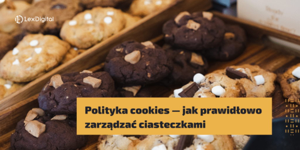 Polityka cookies — jak prawidłowo zarządzać ciasteczkami