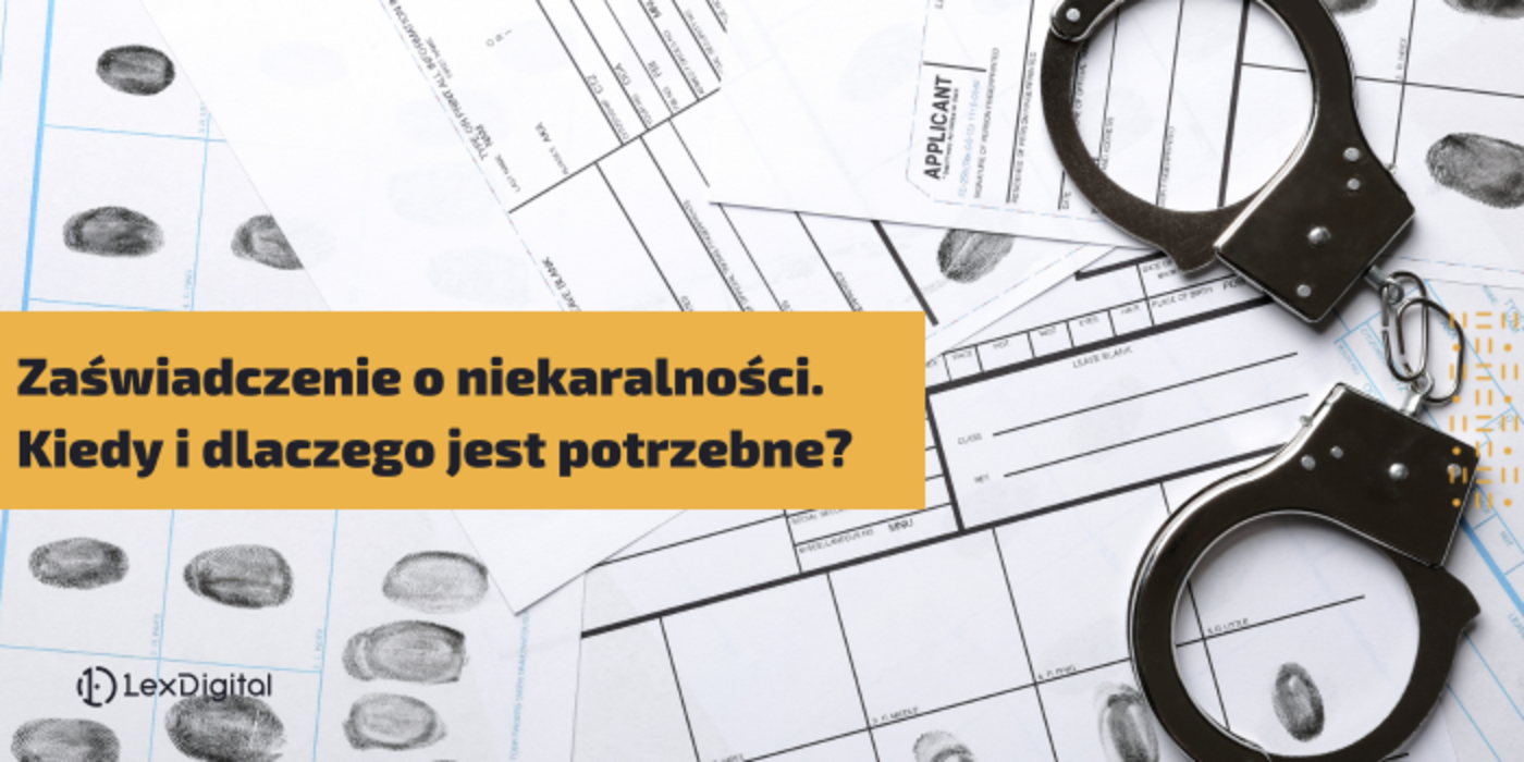 Zaświadczenie o&nbsp;niekaralności. Kiedy i&nbsp;dlaczego jest potrzebne? Jak najszybciej je&nbsp;uzyskać?