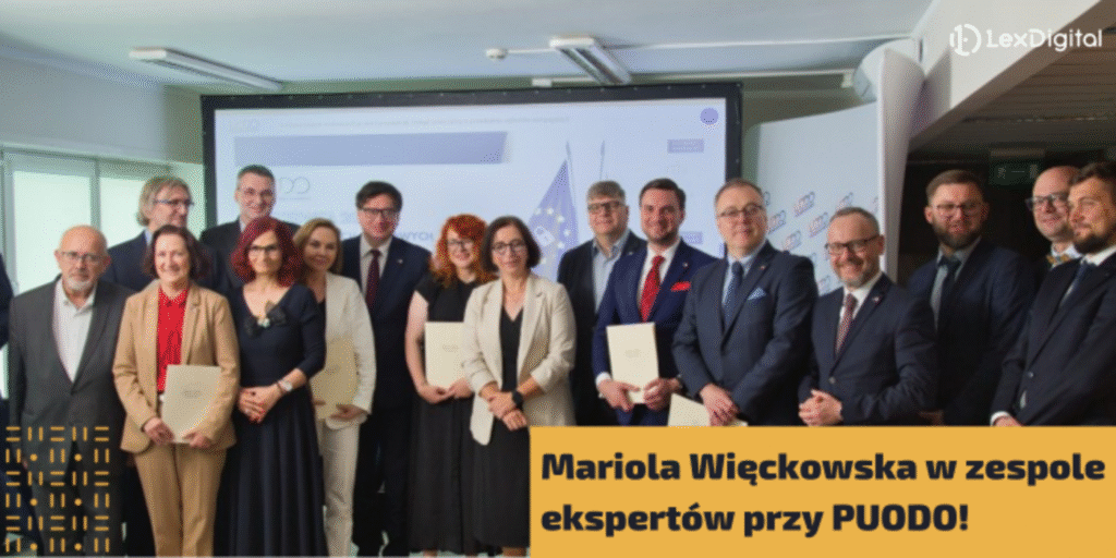 Społeczny zespół ekspertów przy PUODO powołany. W składzie Mariola Więckowska z LexDigital!