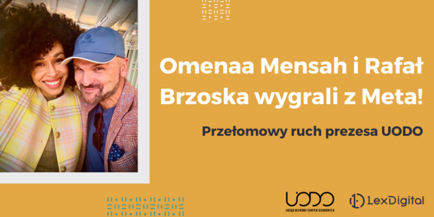Omenaa Mensah i&nbsp;Rafał Brzoska wygrali z&nbsp;Meta. Przełomowy ruch prezesa UODO