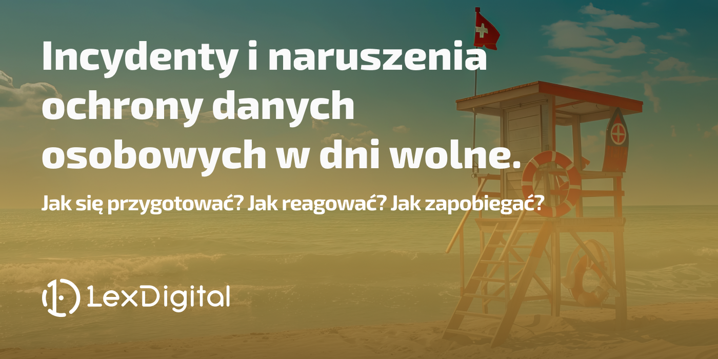Incydenty i&nbsp;naruszenia ochrony danych osobowych w&nbsp;dni wolne od&nbsp;pracy i&nbsp;święta
